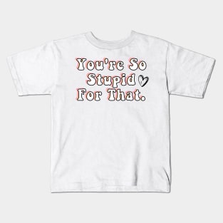 You're So Stupid for that James Charles Charli d Amelio Fan I'm a Picky Eater Too Gifts Kids T-Shirt